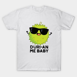 Duri-an Me Baby Cute Durian Fruit Pun T-Shirt